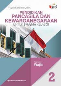 Image of Pendidikan Pancasila dan Kewarganegaraan untuk SMA/MA Kelas XI