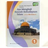 Image of Ayo Mengkaji Sejarah Kebudayaan Islam untuk MA Kelas X